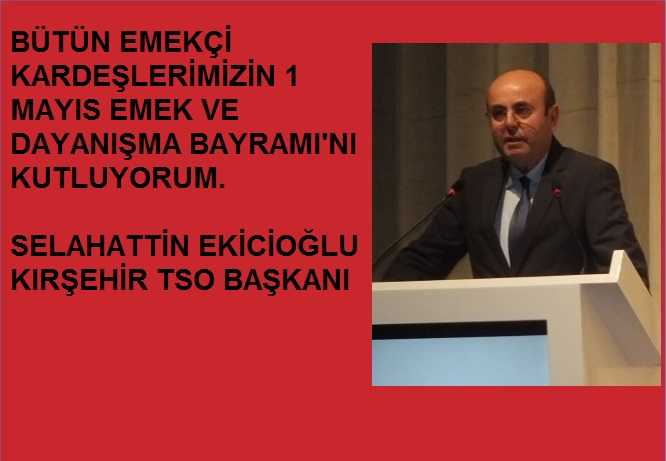 BAŞKANIMIZ’DAN 1 MAYIS AÇIKLAMASI