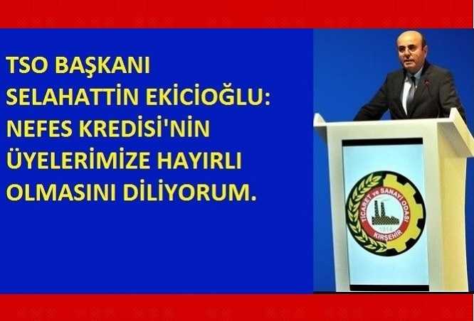 BAŞKANIMIZ’DAN NEFES KREDİSİ AÇIKLAMASI