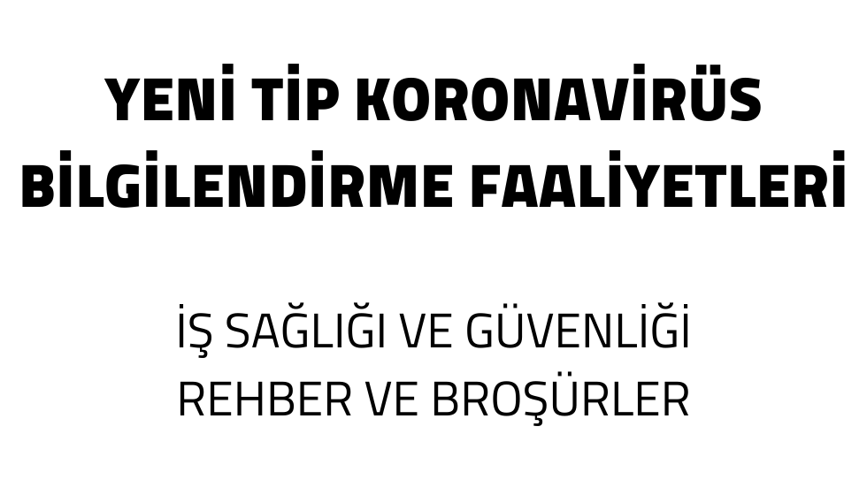 YENİ TİP KORONAVİRÜS BİLGİLENDİRME FAALİYETLERİ