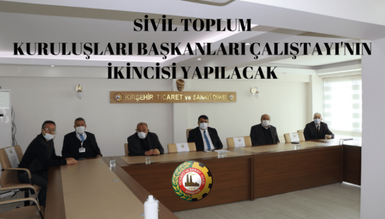 SİVİL TOPLUM KURULUŞLARI BAŞKANLARI ÇALIŞTAYININ İKİNCİSİ GERÇEKLEŞTİRİLECEK.