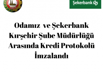 ŞEKERBANK’TAN ODAMIZ ÜYELERİNE ÖZEL FİNANSMAN…