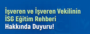 İŞVEREN VE İŞVEREN VEKİLİNİN İSG EĞİTİM REHBERİ HAKKINDA