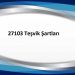 İŞVERENLERİ VE İŞÇİLERİ KAPSAYAN 27103 TEŞVİK ŞARTLARI VE SÜRELERİ HAKKINDA DUYURU
