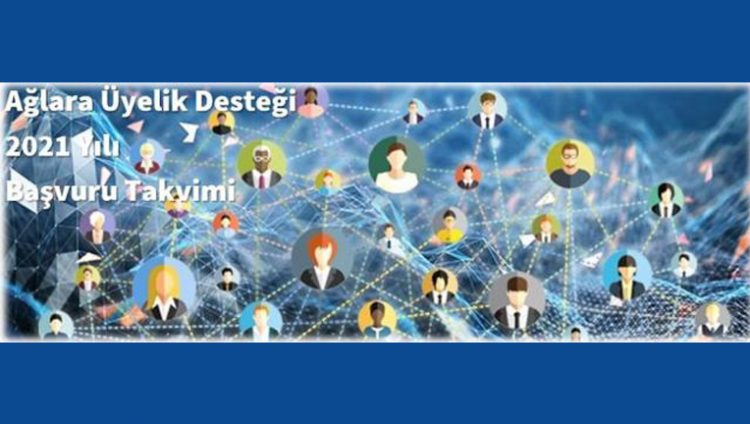 AĞLARA ÜYELİK DESTEĞİ 2021 YILI BAŞVURU TAKVİMİ BELLİ OLDU