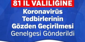 81 İL VALİLİĞİNE KORONAVİRÜS TEDBİRLERİNİN GÖZDEN GEÇİRİLMESİ GENELGESİ HAKKINDA DUYURU