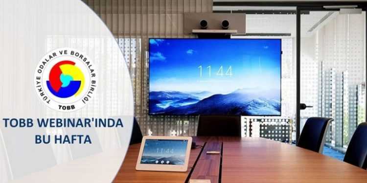 TOBB Webinarlarında Bu Hafta: