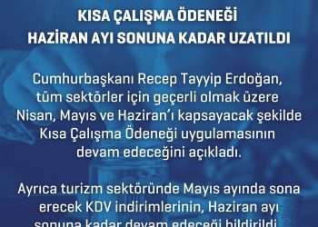 KISA ÇALIŞMA ÖDENEĞİ UZATILDI