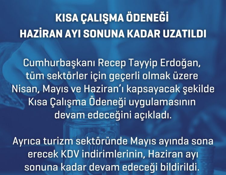 KISA ÇALIŞMA ÖDENEĞİ UZATILDI