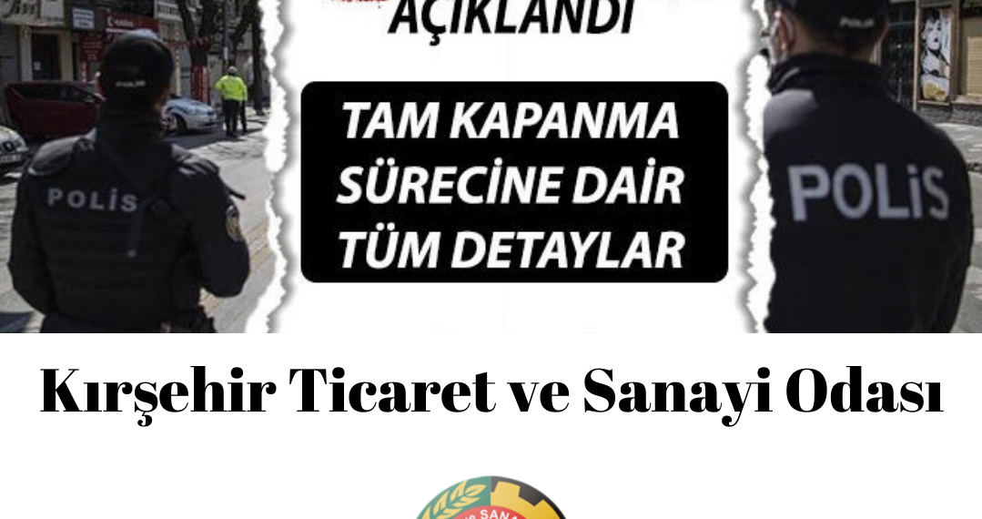 Tam Kapanma Tedbirleri Genelgesi ve Sokağa Çıkma Kısıtlamasından Muaf Yerler ve Kişiler Listesi