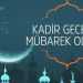 BAŞKANIMIZ “KADİR GECESİ” MÜNASEBETİYLE BİR MESAJ YAYINLADI