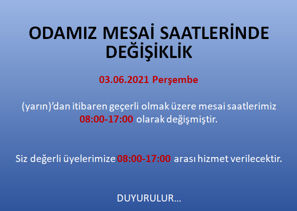 ODAMIZ MESAİ SAATLERİNDE DEĞİŞİKLİK