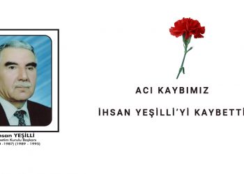 ACI KAYBIMIZ…ESKİ BAŞKANLARIMIZDAN İHSAN YEŞİLLİ’Yİ KAYBETTİK…