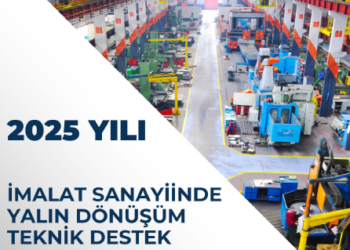2025 Yılı İmalat Sanayiinde Yalın Dönüşüm Teknik Destek Programı